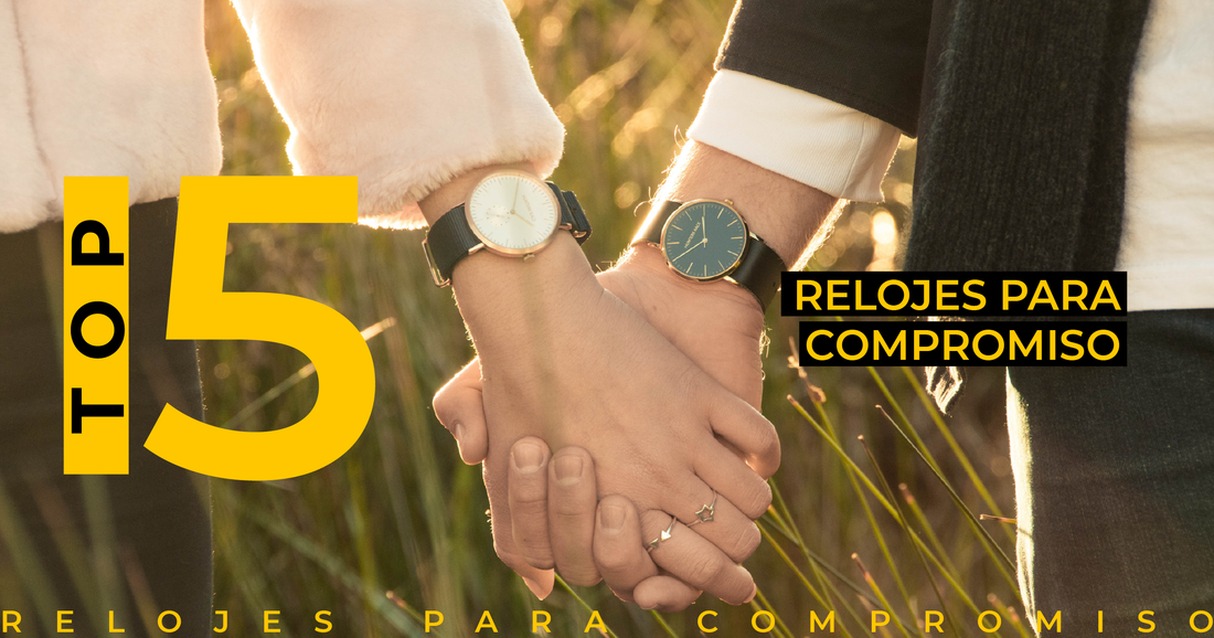 TOPS 5 RELOJES DE COMPROMISO